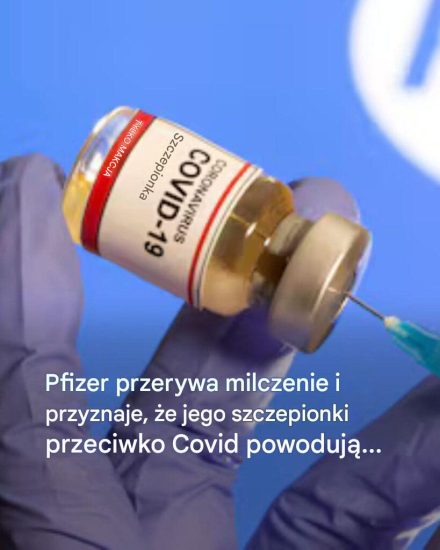 Pfizer przyznaje, że jego szczepionki przeciwko COVID-19 powodują… Zobacz pierwszy komentarz